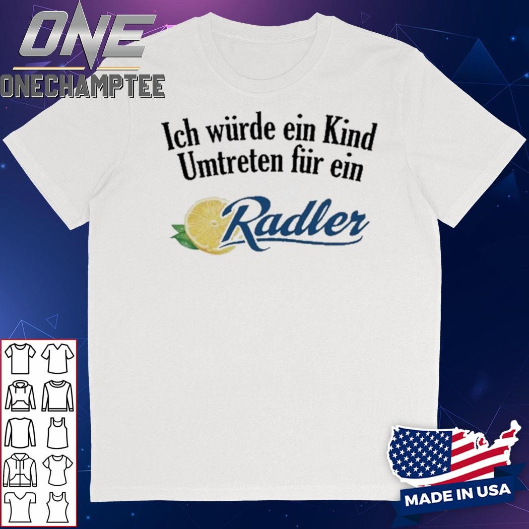 Ich Würde Ein Kind Umtreten Für Ein Radler Shirt