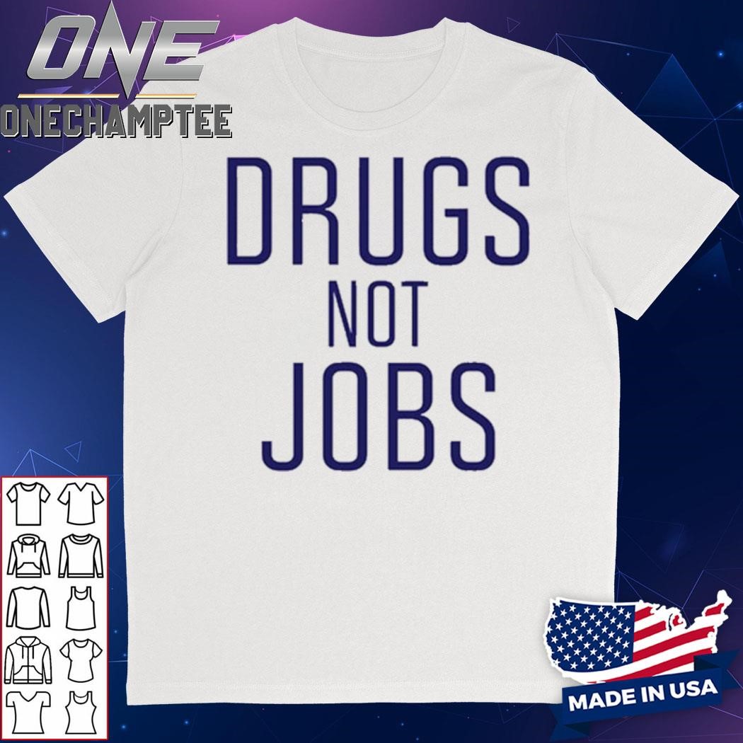 J. Spaceman Wearing Drugs Not Jobs Shirt