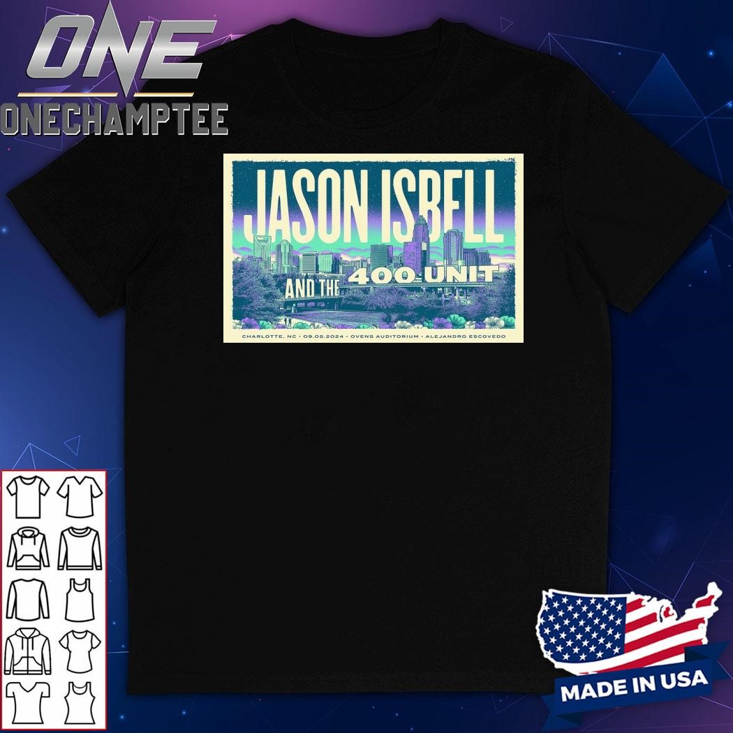 Jason Isbell And The 400 Unit At Ovens Auditorium In Charlotte, NC On September 5 2024 Poster Shirt