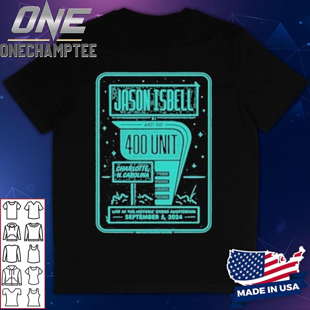 Jason Isbell And The 400 Unit In Charlotte, NC On September 5 2024 Tour Shirt