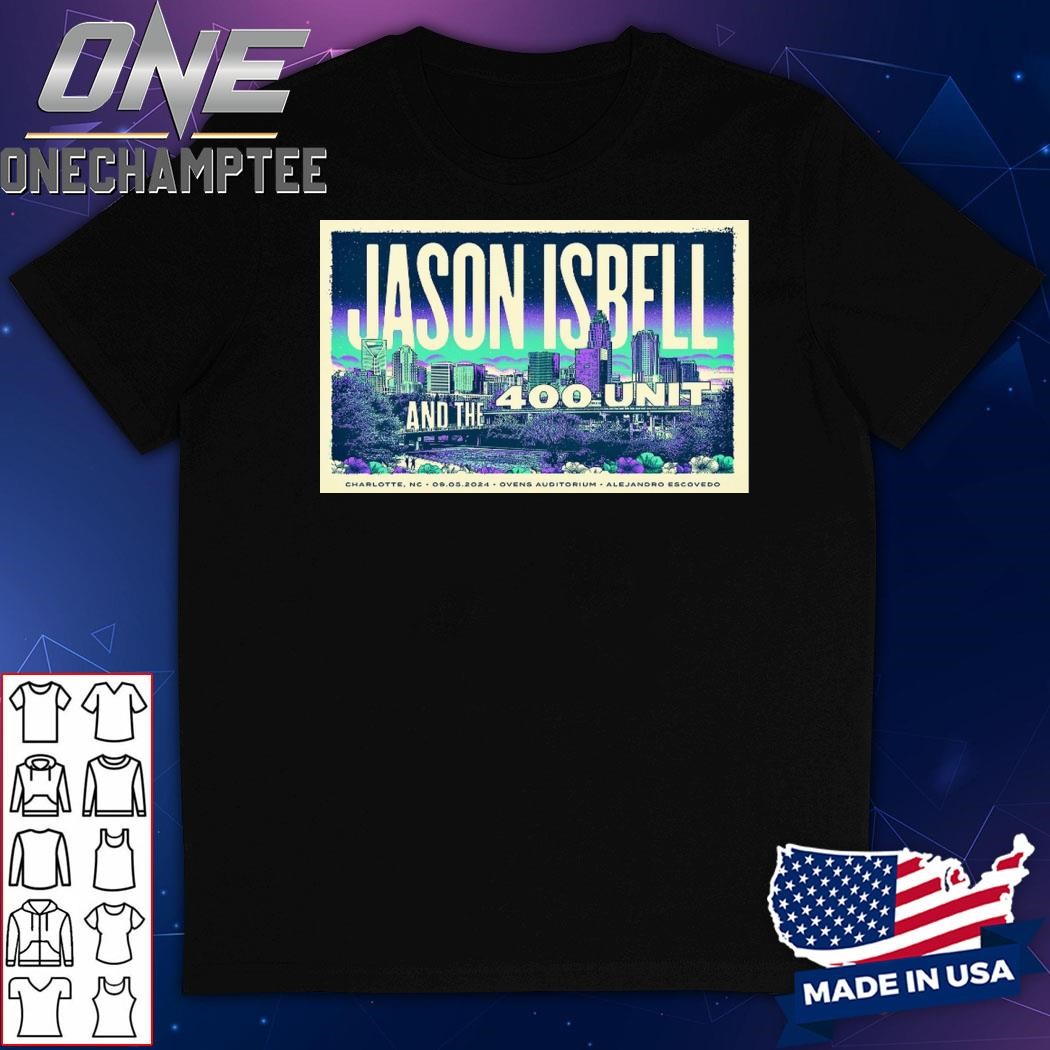 Jason Isbell And The 400 Unit Sep 5 2024 Ovens Auditorium in Charlotte NC Poster Shirt