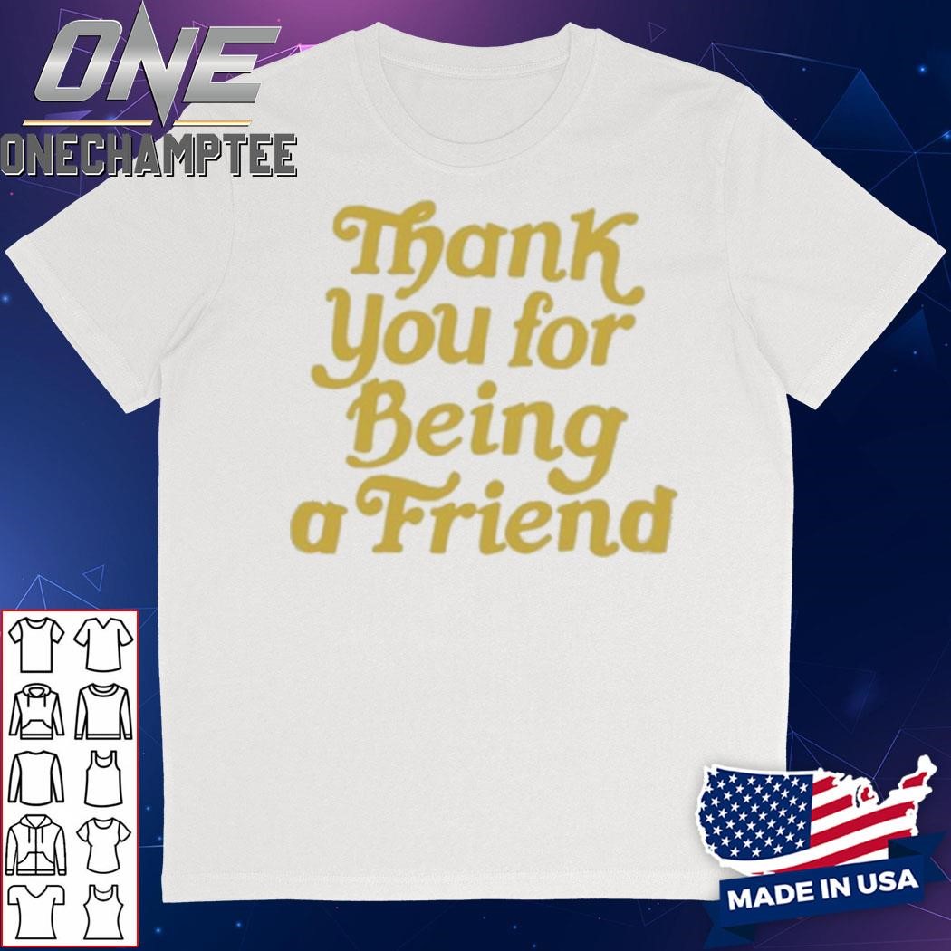 Joe Gatto Thank You For Being A Friend Shirt