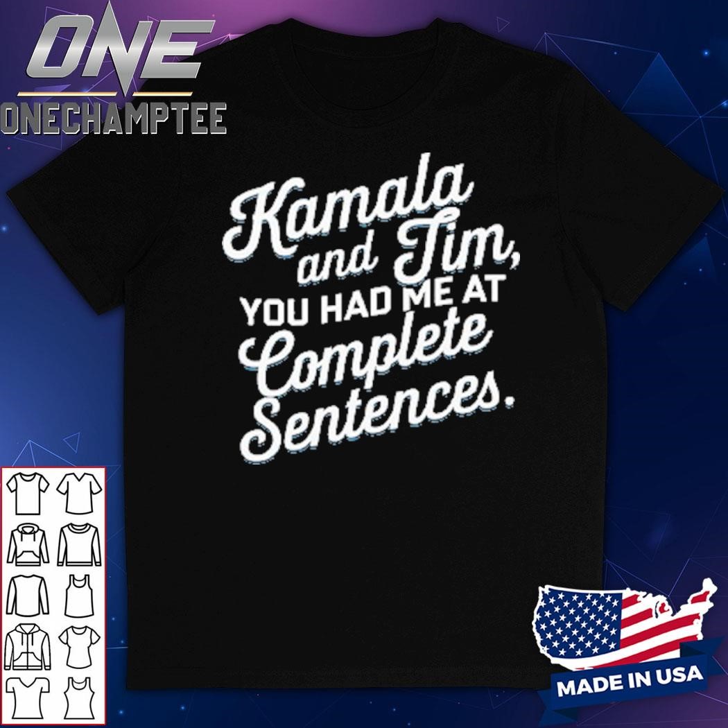 Kamala And Tim You Had Me At Complete Sentences Shirt