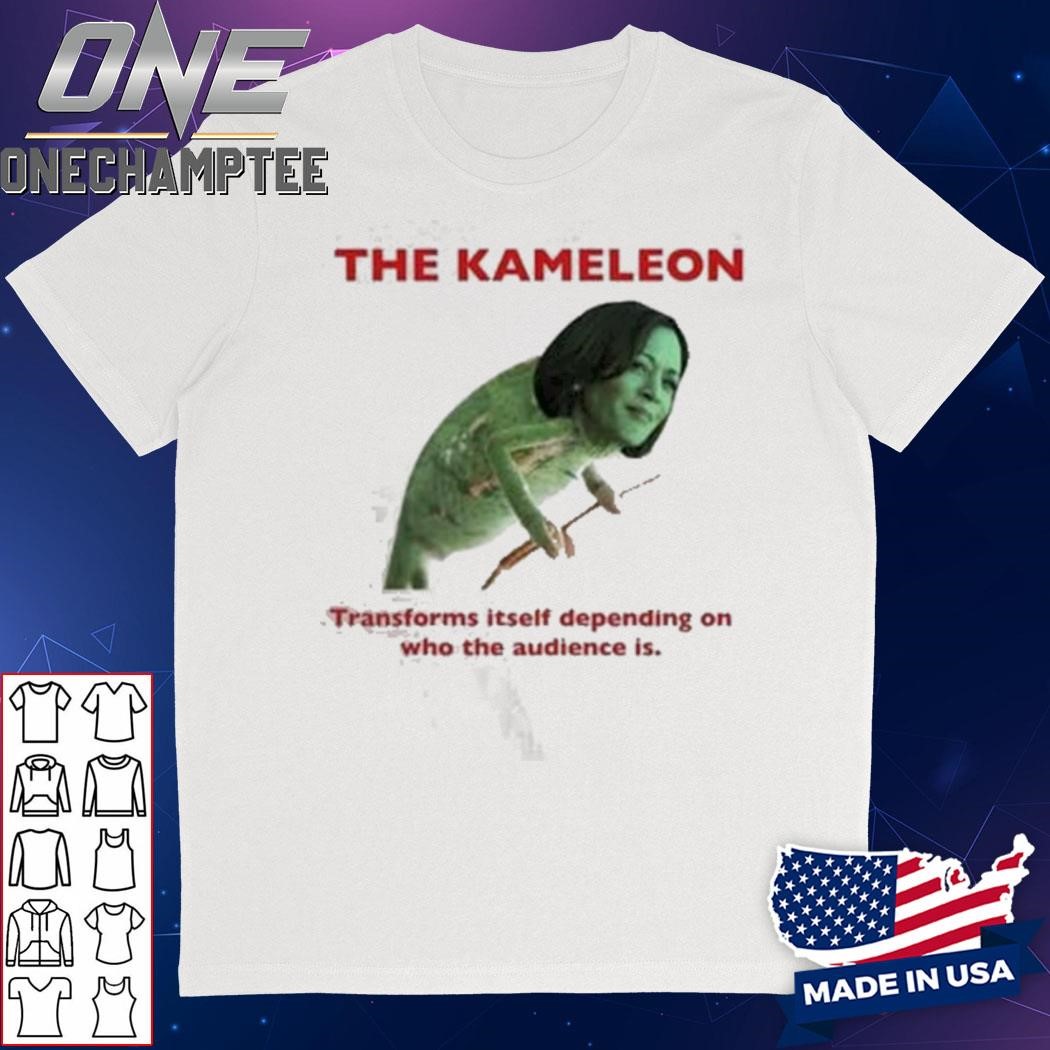 Kamala Harris The Kameleon Transforms Itself Depending On Who The Audience Is T-Shirt