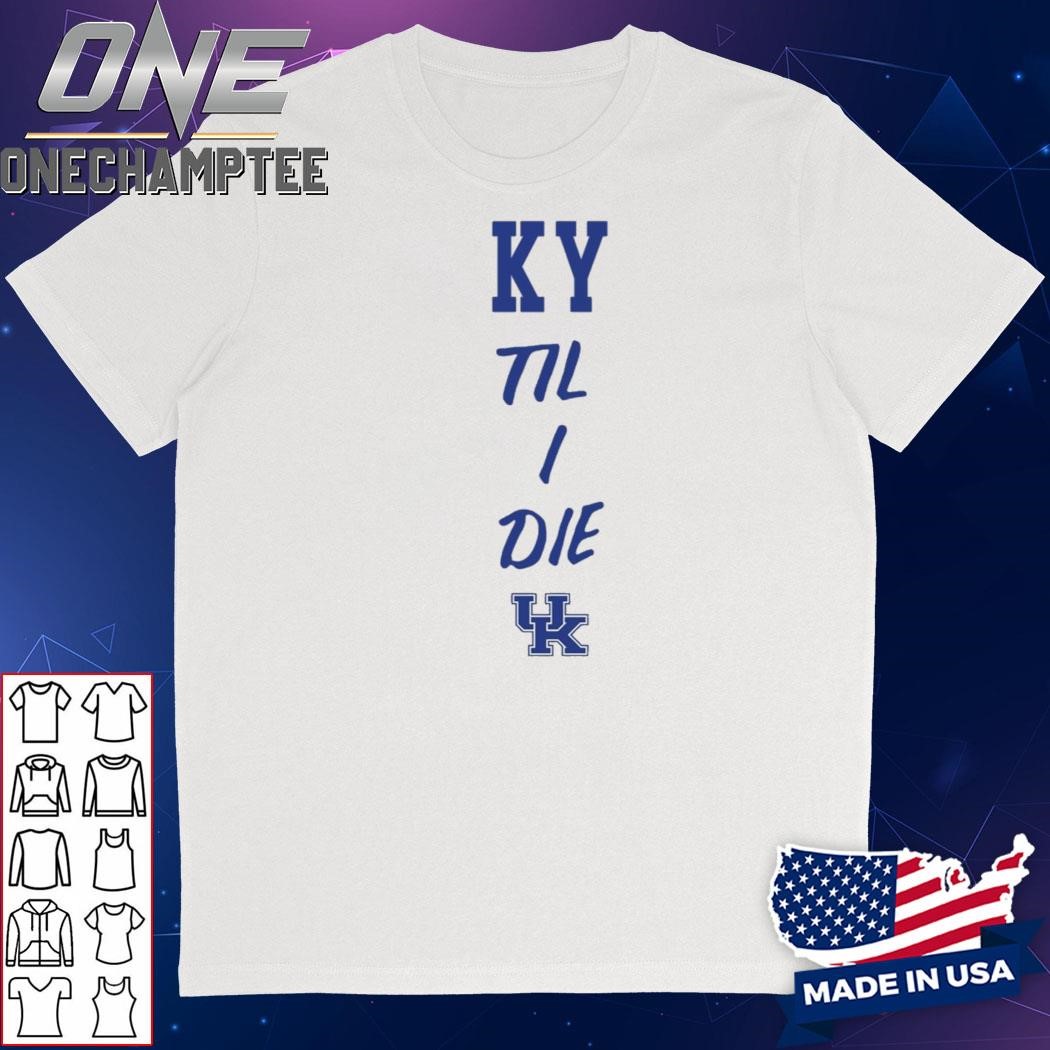 Kentucky Wildcats Mark Pope Ky Til I Die Shirt