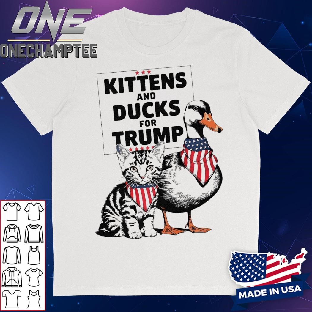 Kittens And Ducks For Trump Kittens For Trump Cats T-Shirt