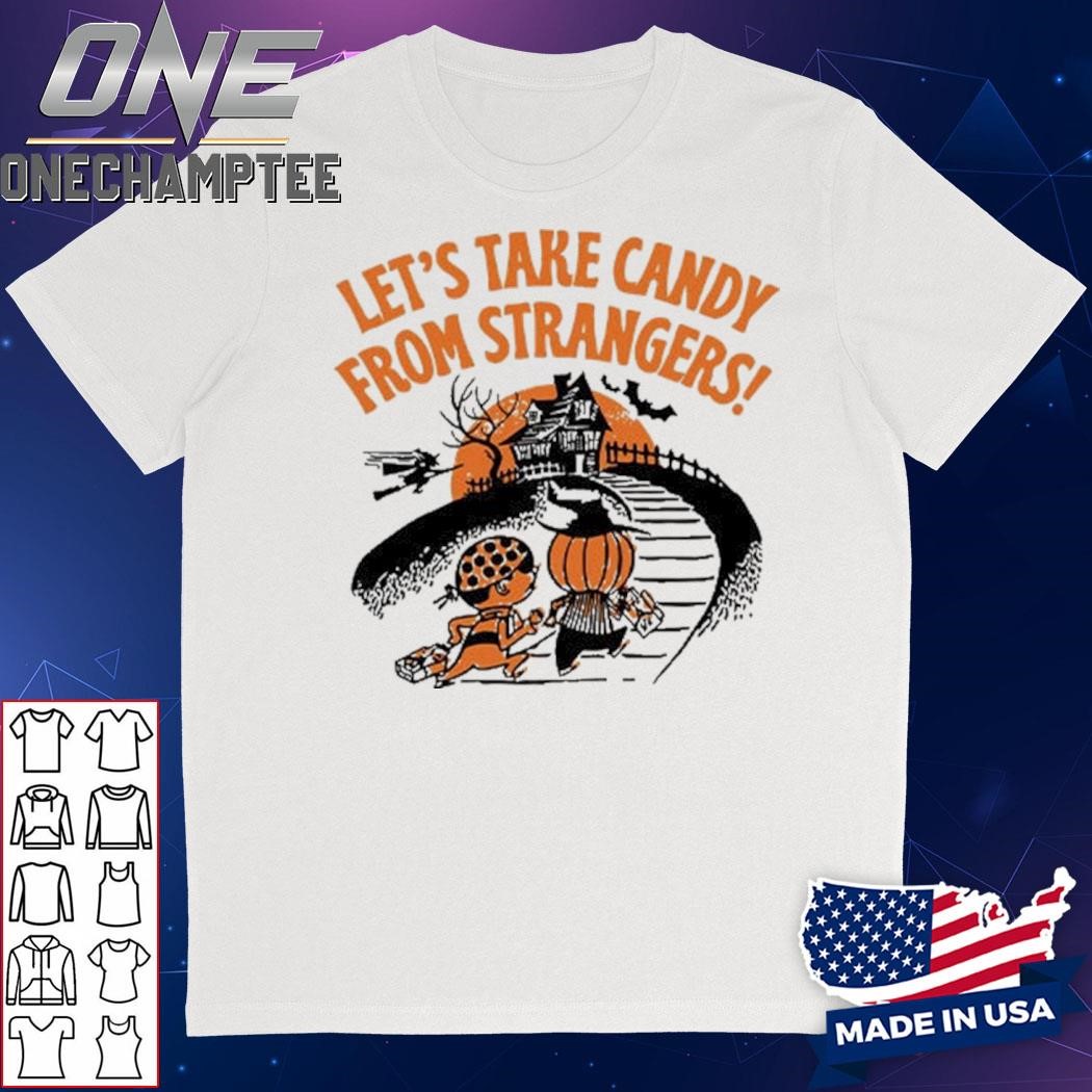 Let’s Take Candy From Strangers Halloween Shirt