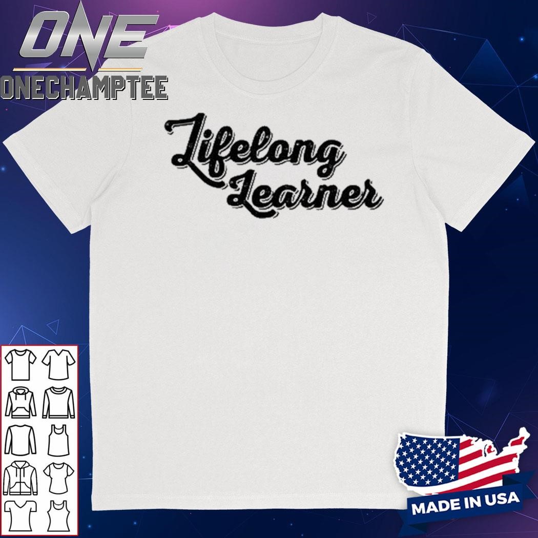 Lifelong Learner Shirt