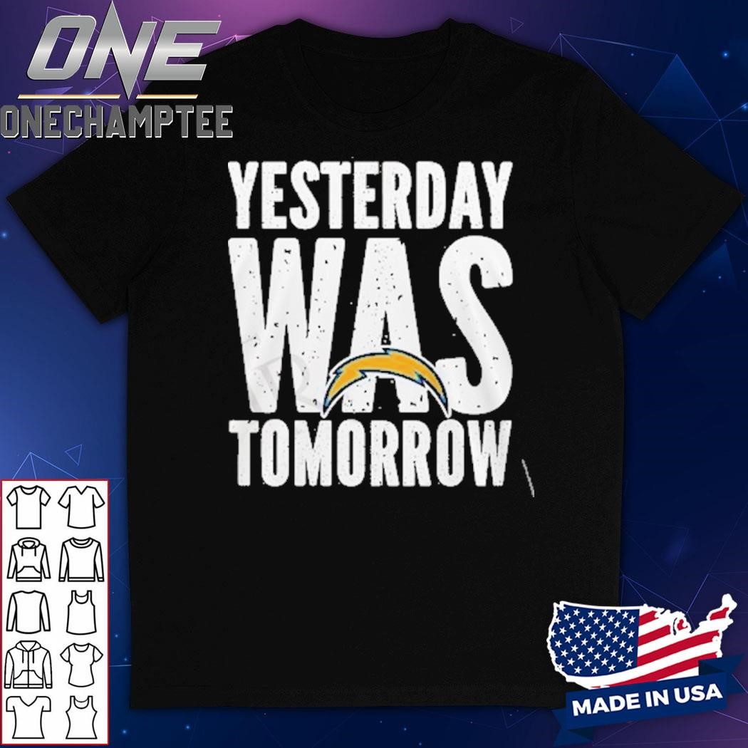 Los Angeles Chargers Yesterday Was Tomorrow T-Shirt