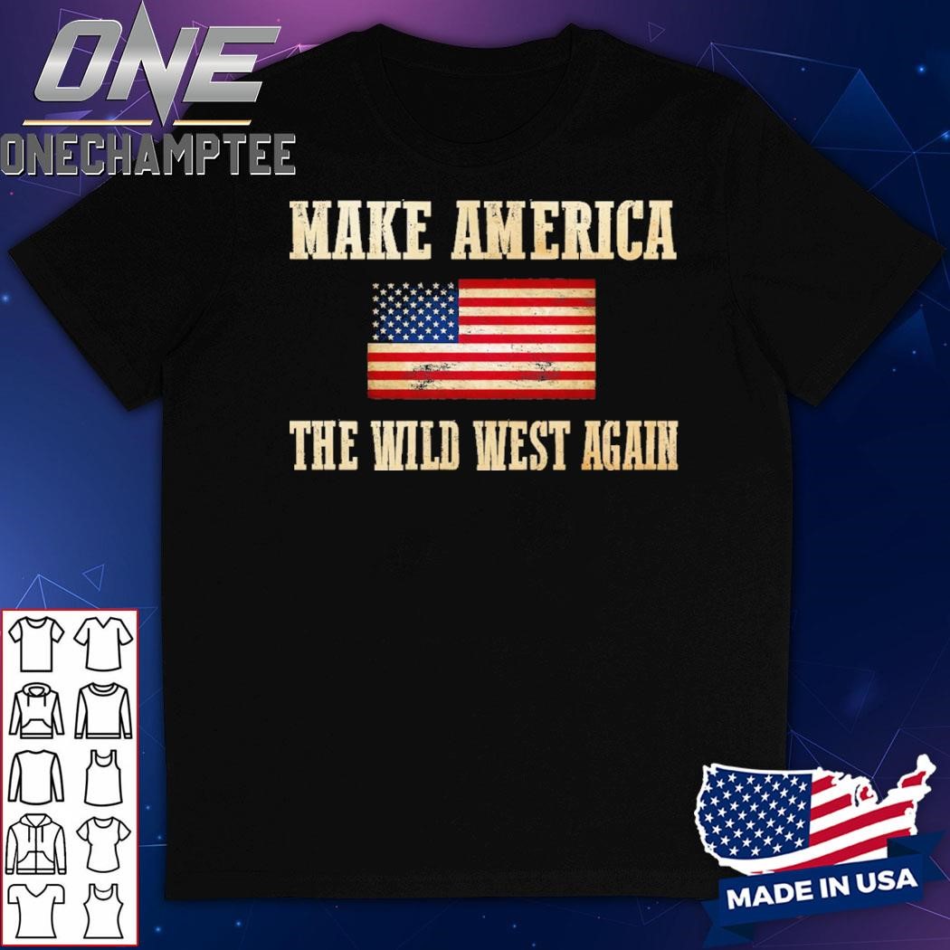 Make America The Wild West Again T-Shirt