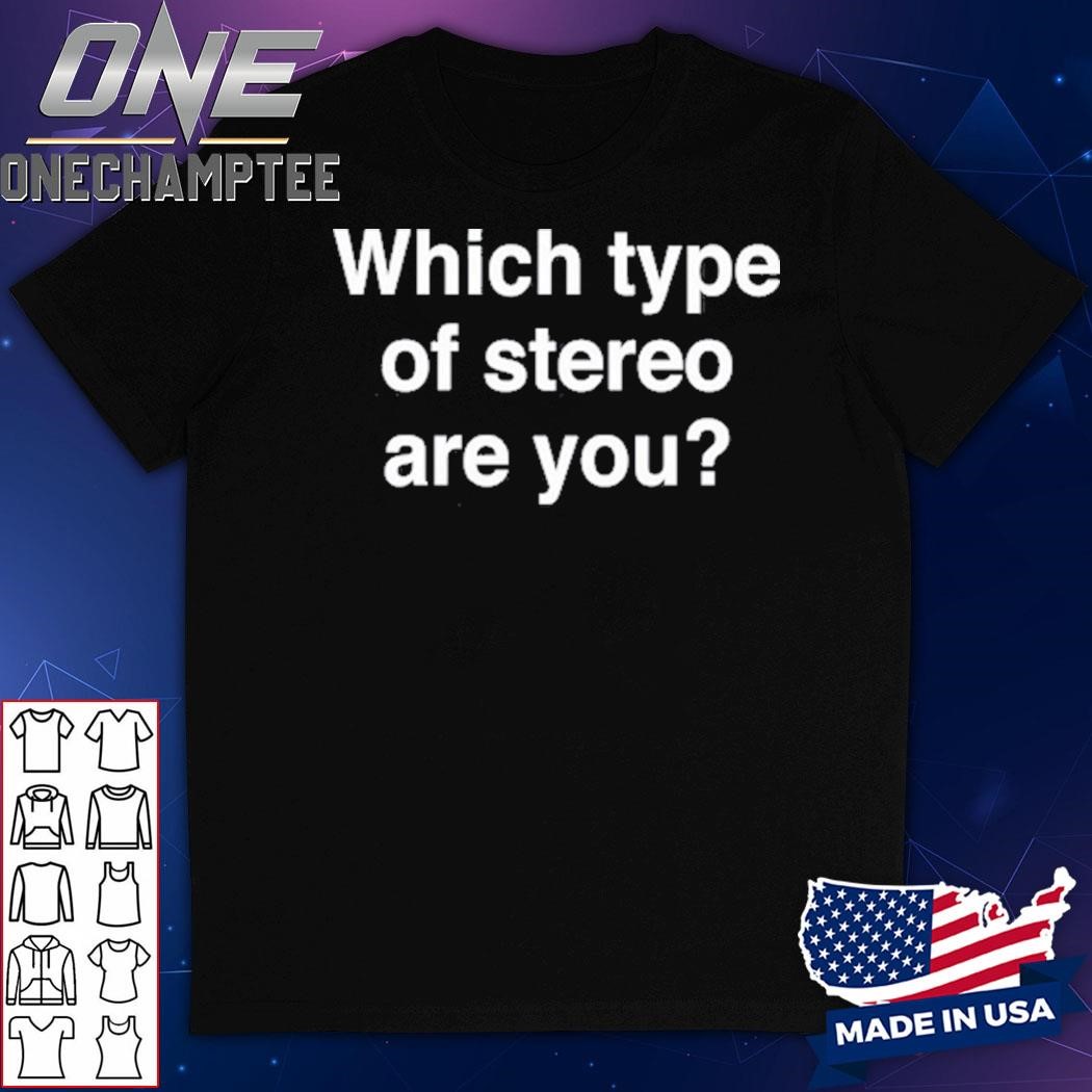 Metro Boomin Which Type Of Stereo Are You Shirt