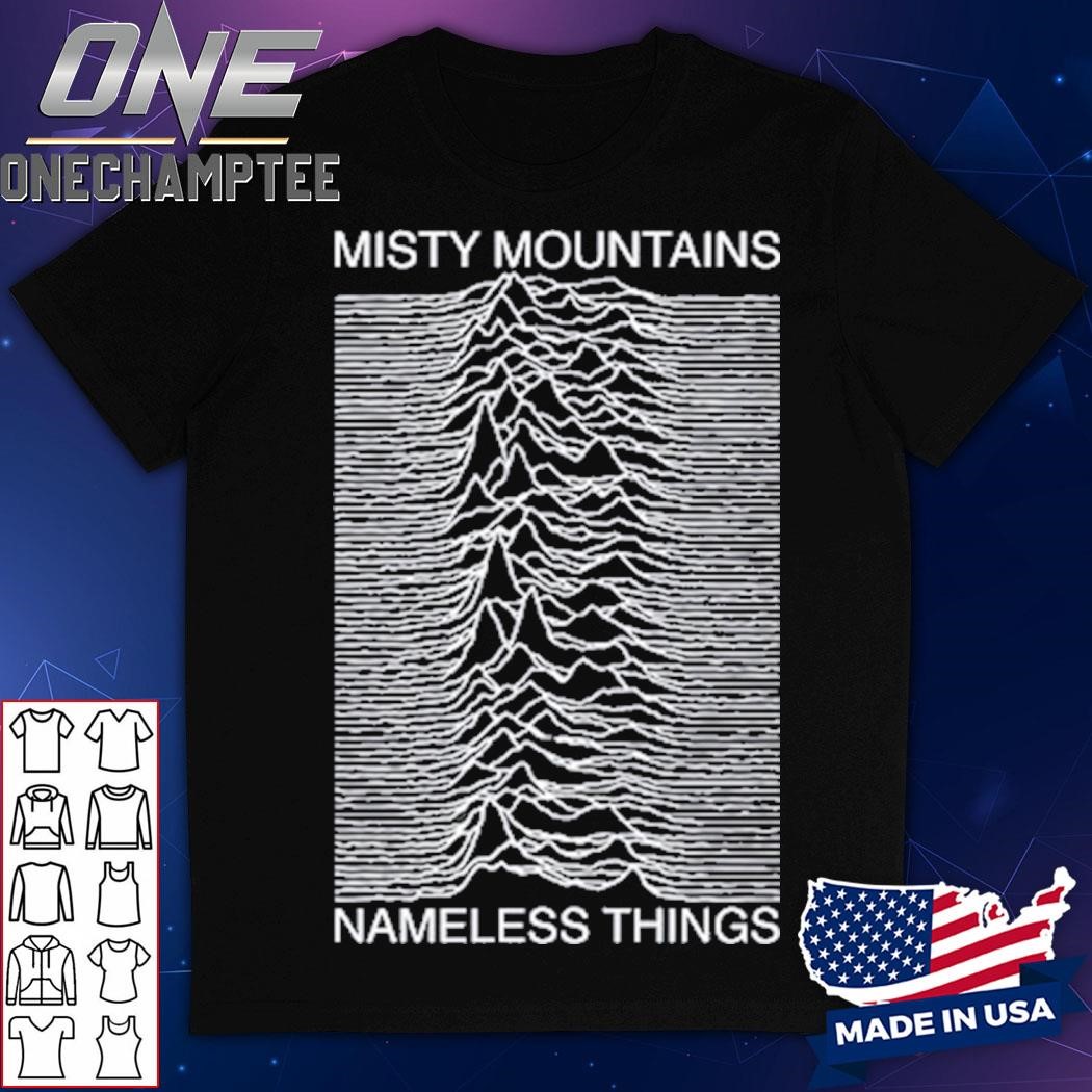 Misty Mountains Nameless Things Shirt