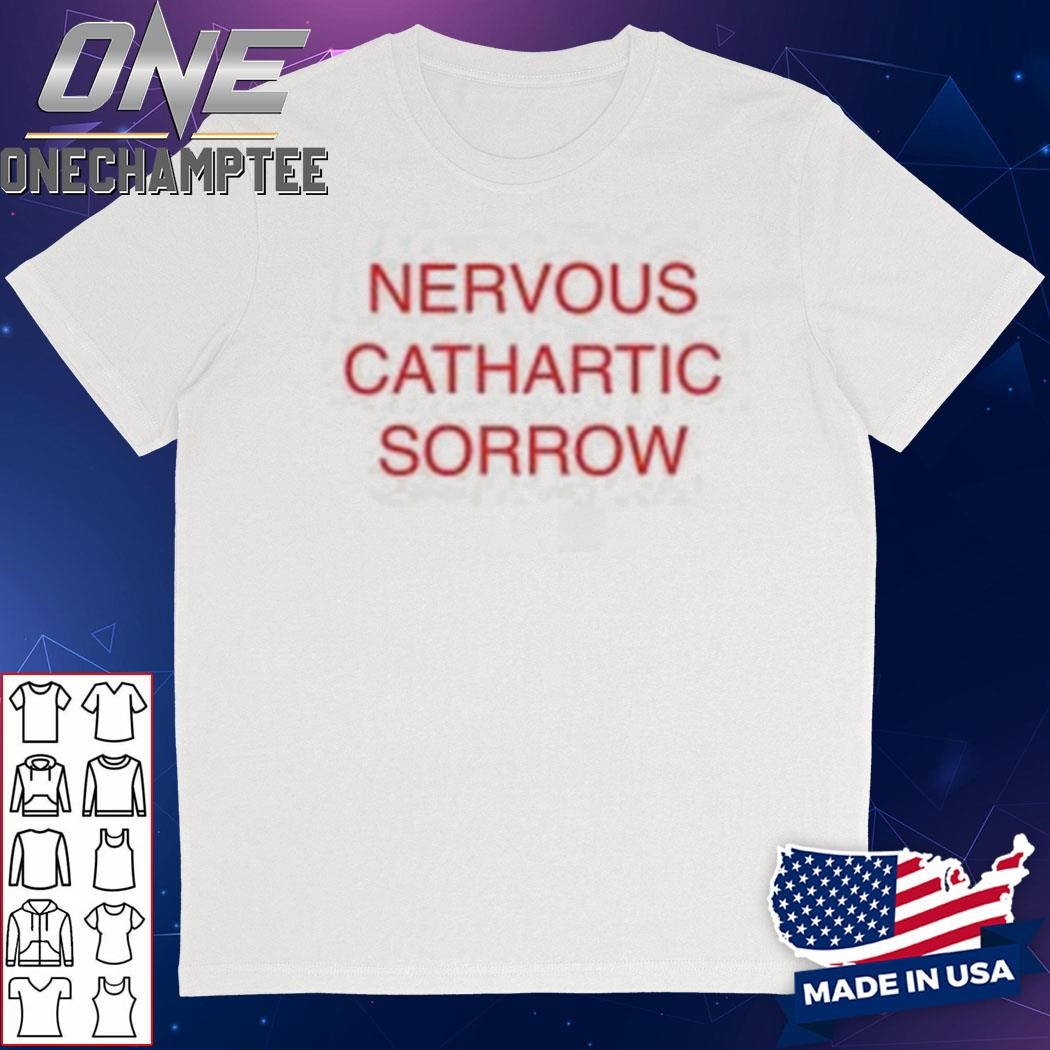 Nervous Cathartic Sorrow T-Shirt