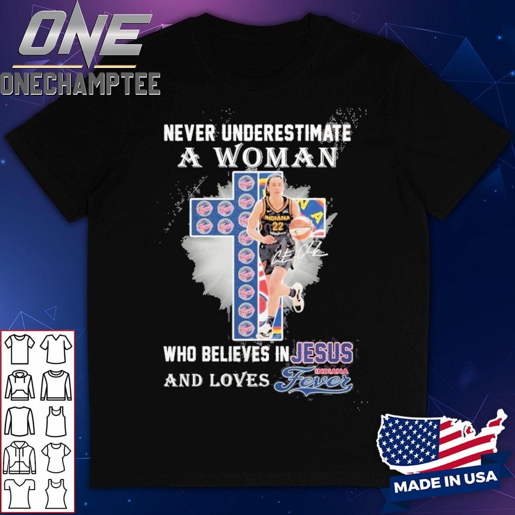 Never Underestimate A Woman Who Believes In Jesus And Loves Indiana Fever T-Shirt