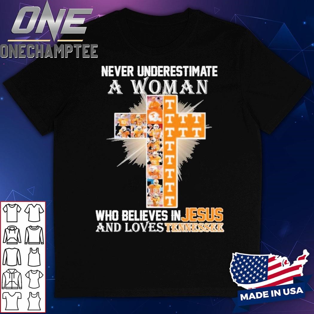 Never Underestimate A Woman Who Believes In Jesus And Loves Tennessee Volunteers T-Shirt