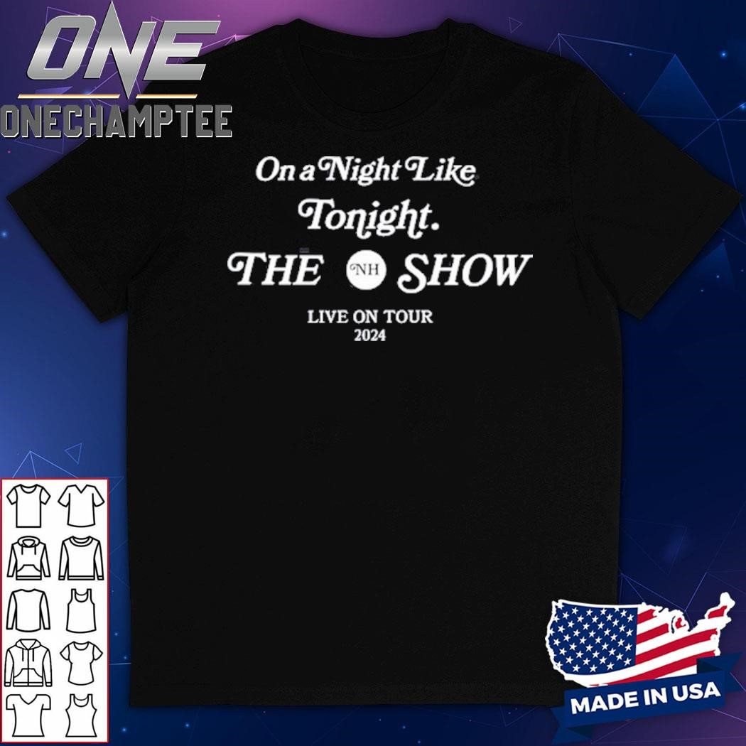 Niall Horan On A Night Like Tonight The Show Is For Lovers On Tour 2024 Shirt