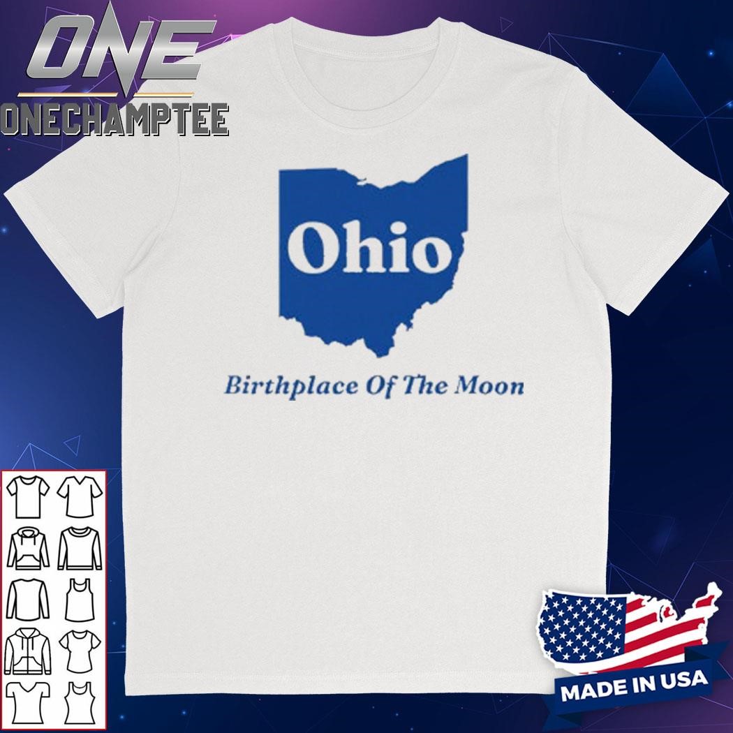 Ohio Birthplace Of The Moon Shirt