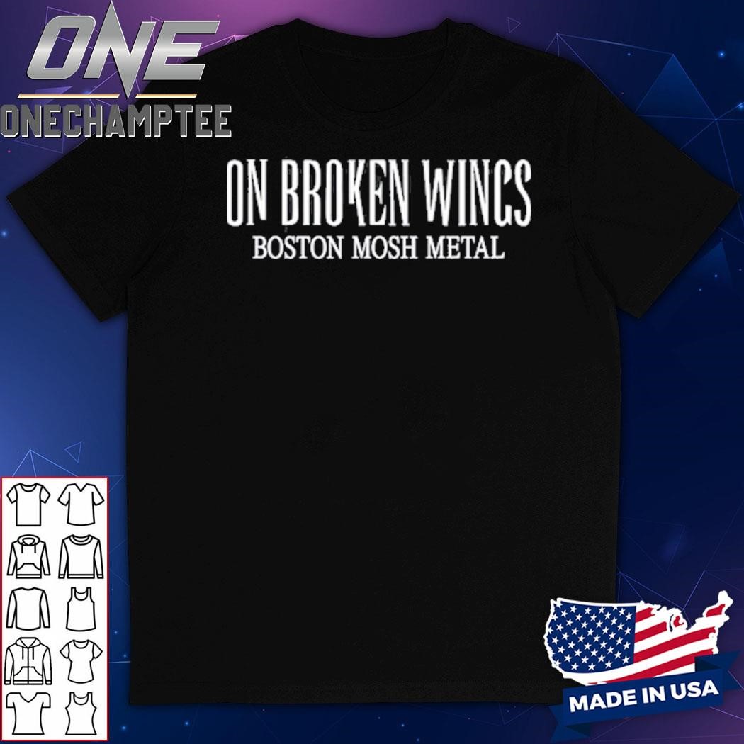 On Broken Wings Boston Mosh Metal T-Shirt