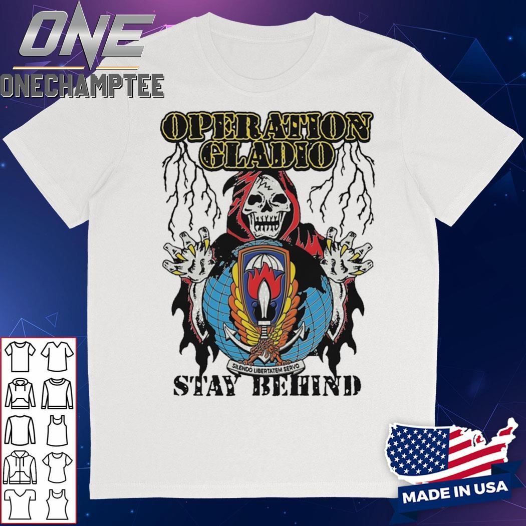 Operation Gladio Stay Behind Shirt