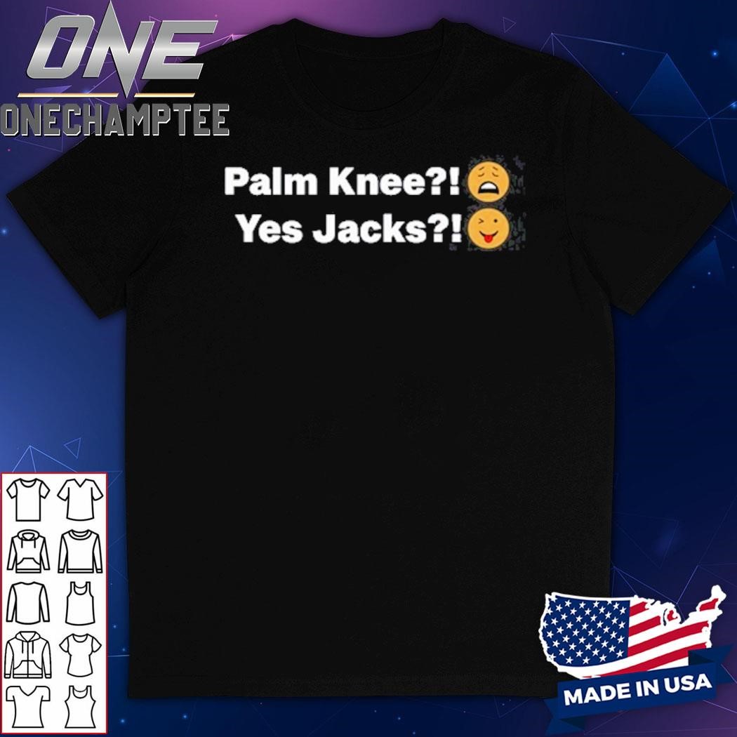 Palm Knee Yes Jacks Shirt