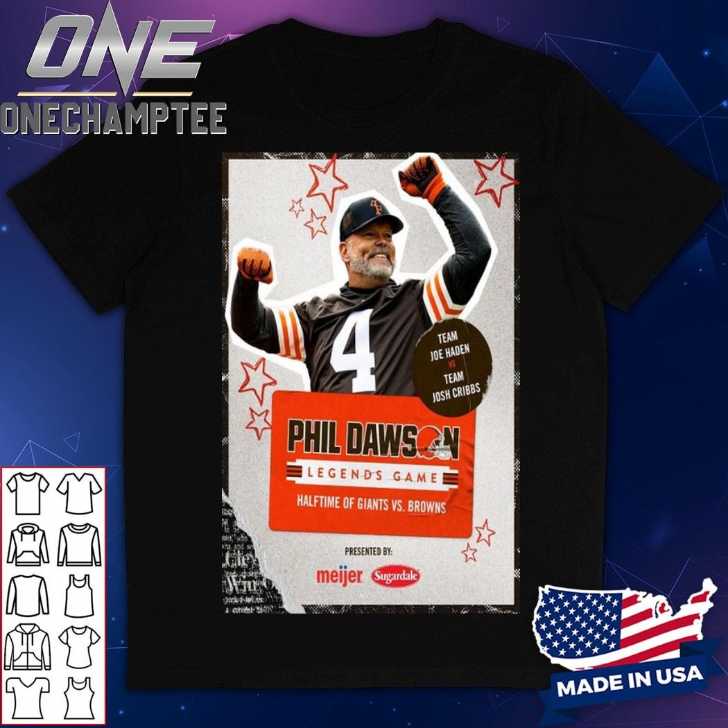 Phil Dawson Poster Team Joe Haden Vs Team Josh Cribbs Legends Game Halftime Of Giants Vs Browns Shirt