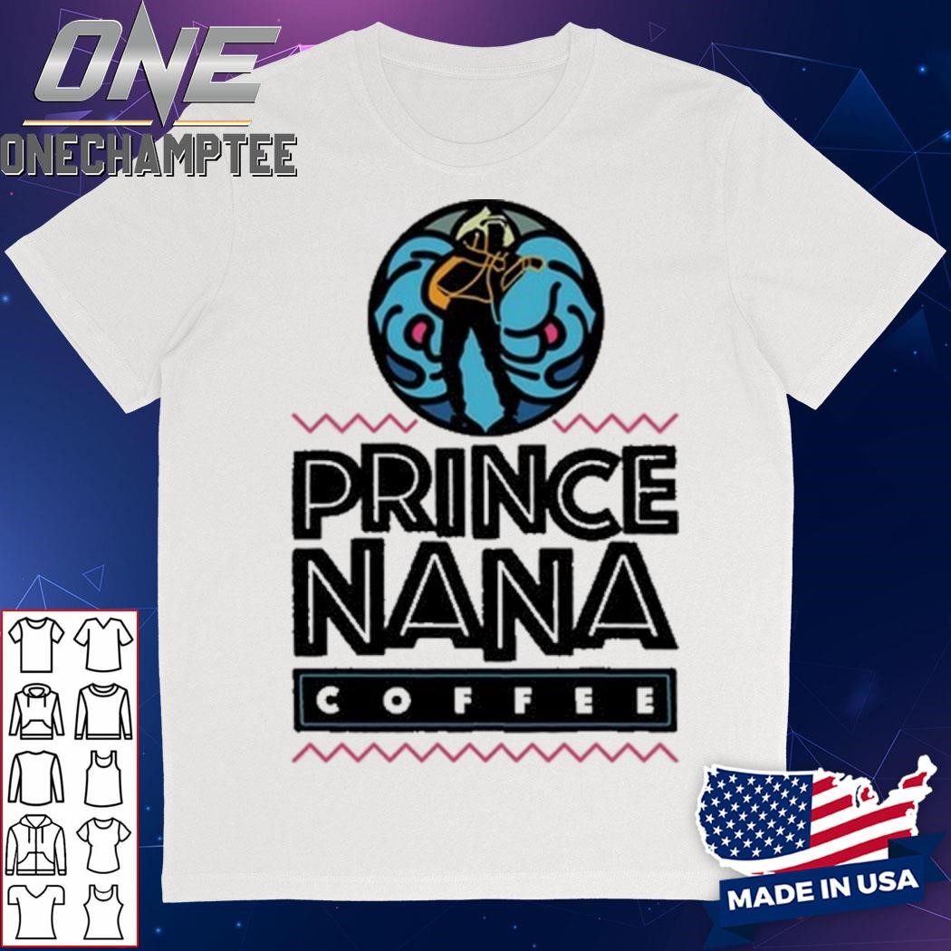 Prince Nana Coffee Shirt