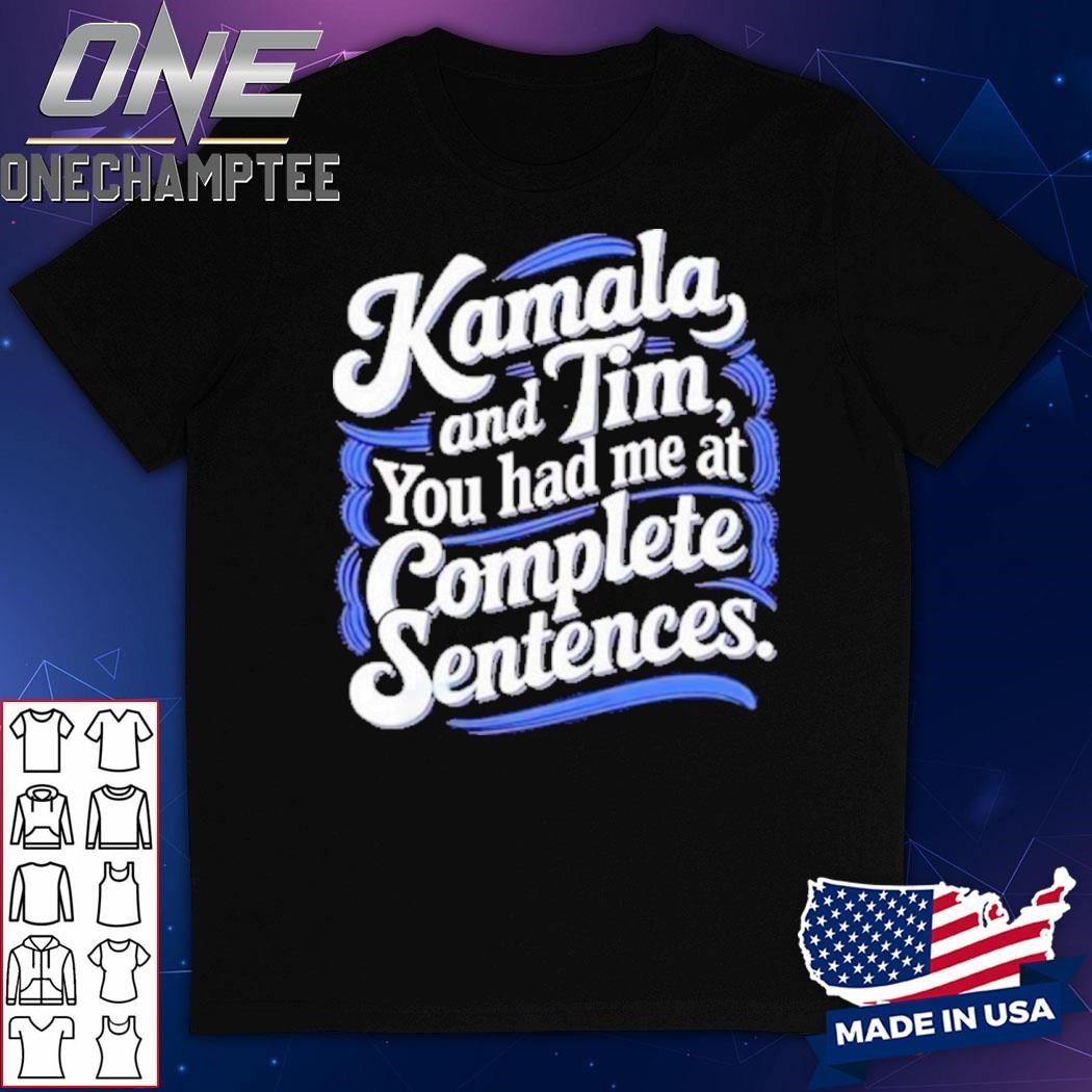 Kamala And Tim You Had Me At Complete Sentences T-Shirt