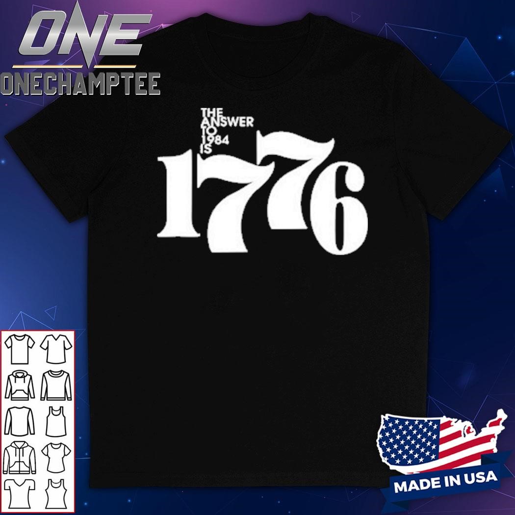 The Answer To 1984 Is 1776 T-Shirt