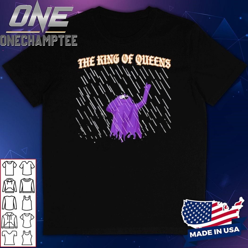 Rain King Of Queens Shirt