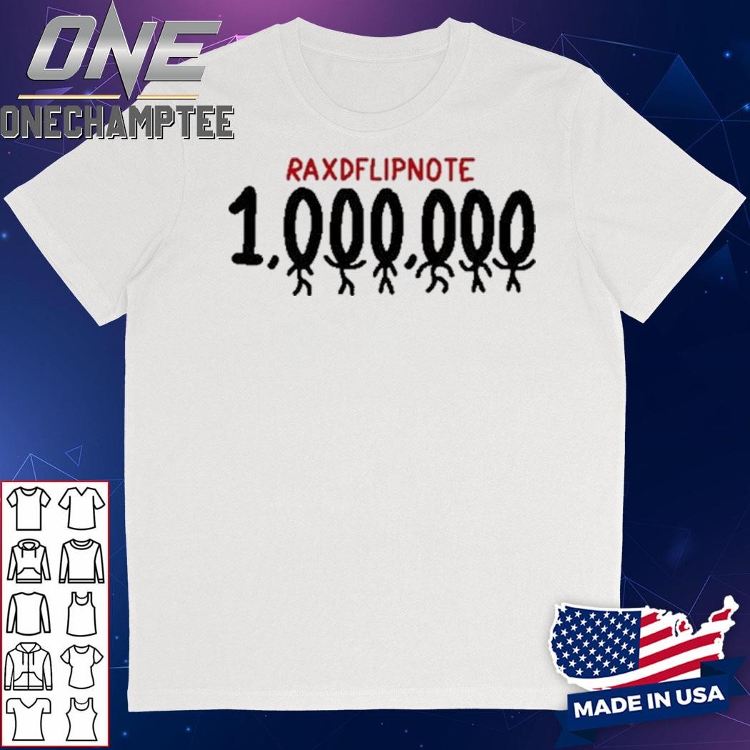 Raxdflipnote One Million Shirt