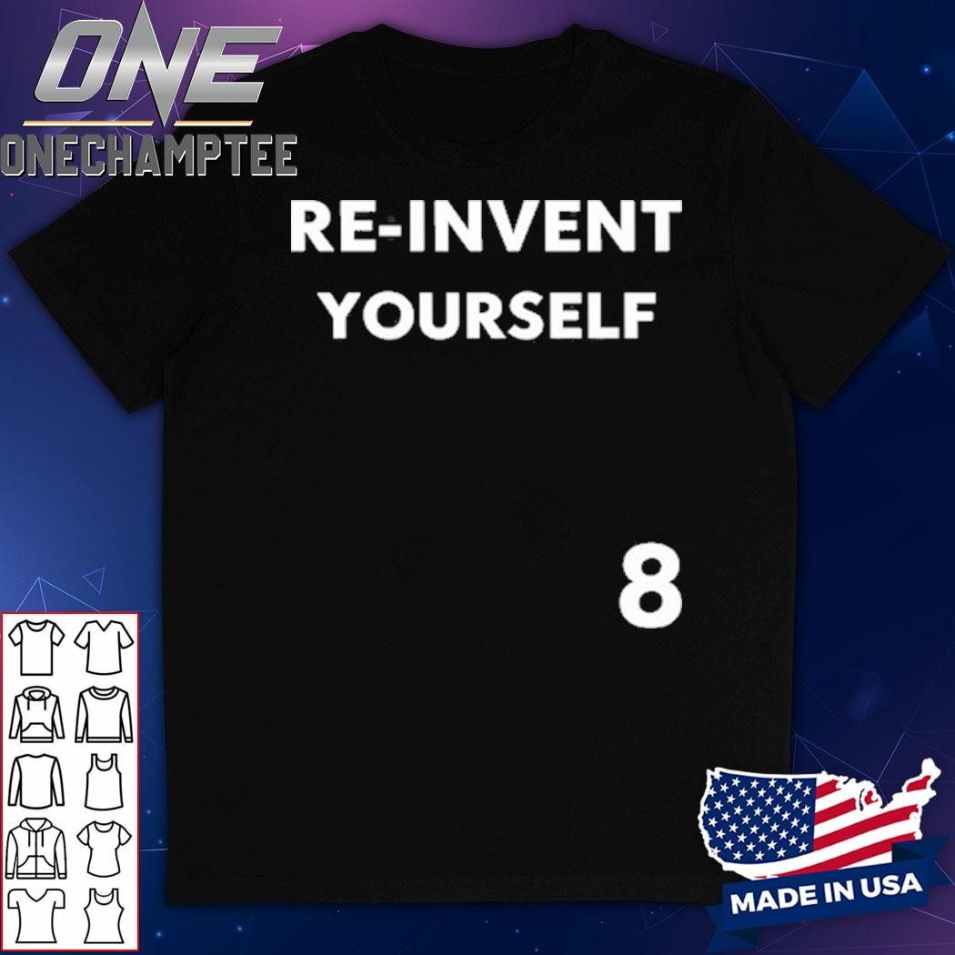 Re-Invent Yourself Shirt