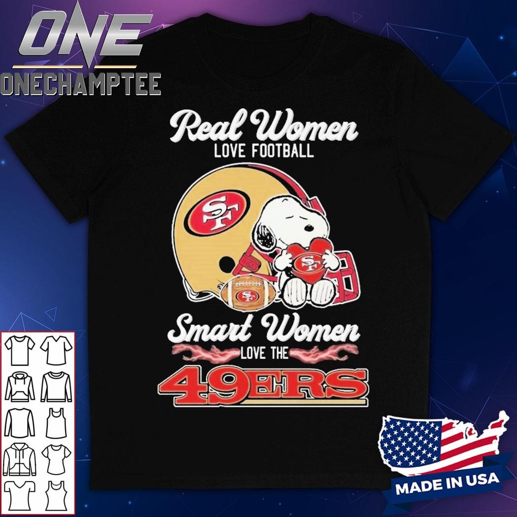 Real Women Love Football Smart Women Love The San Francisco 49Ers T-Shirt