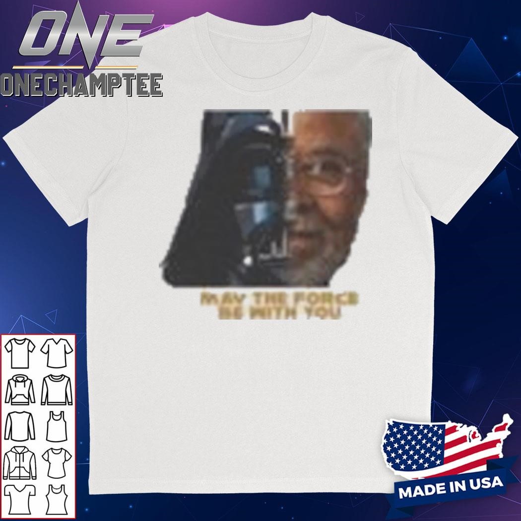 Rest In Peace James Earl Jones Shirt May The Force Be With You Darth Vader Star Wars Voice Actor Death Tribute Shirt