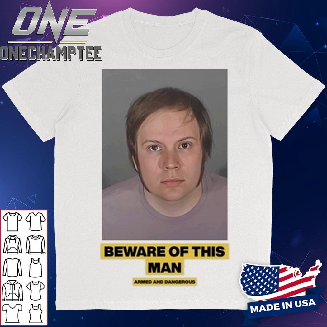 Riot Beware Of This Man Armed And Dangerous Shirt