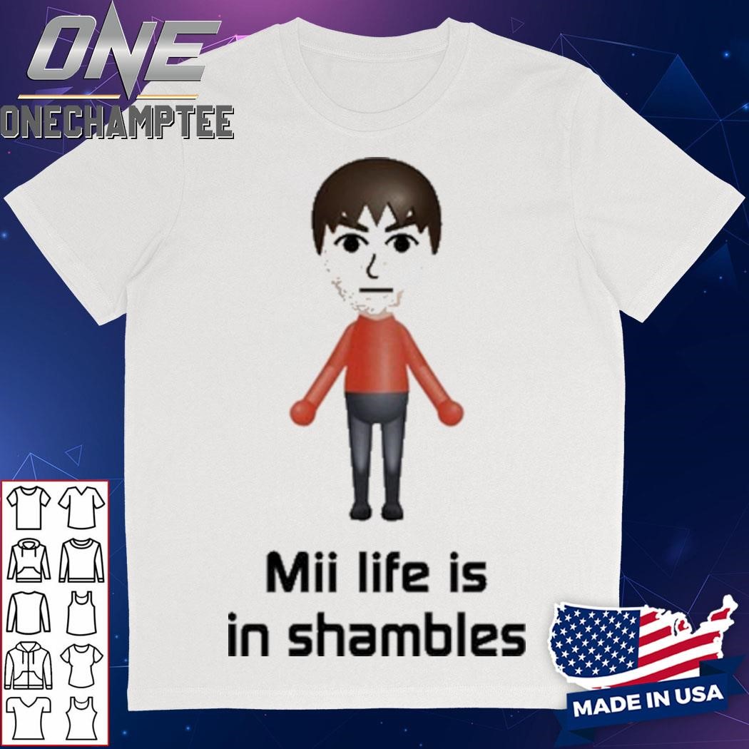 Silly City Mii Life Is In Shambles Shirt