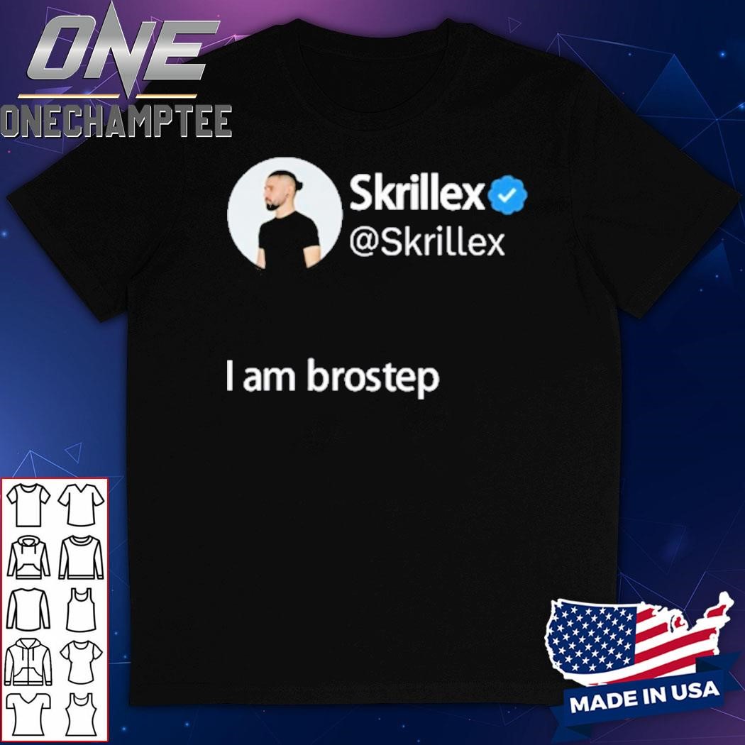 Skrillex I Am Brostep Shirt