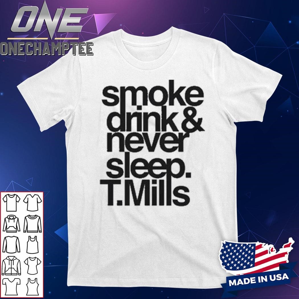 Smoke Drinks Never Sleep Tarvis Tatum Mills T-Shirt