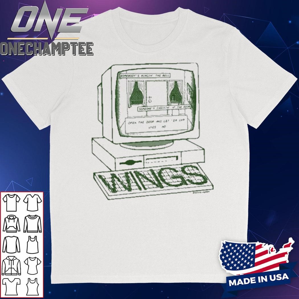 Somebody's Ringin' The Bell Someone's Knockin' At The Door Open The Door And Let 'Em In Yes No Wings Shirt