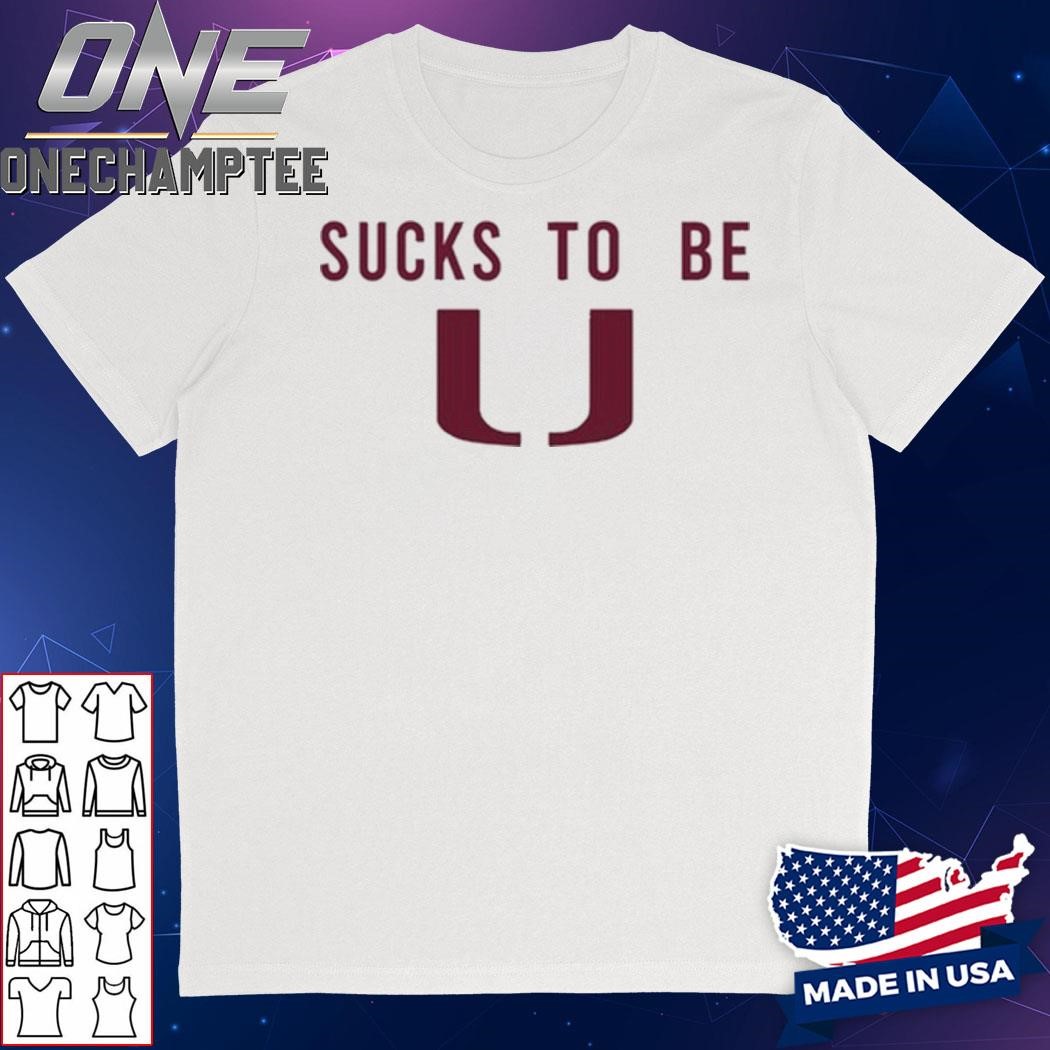 Sucks To Be U Shirt