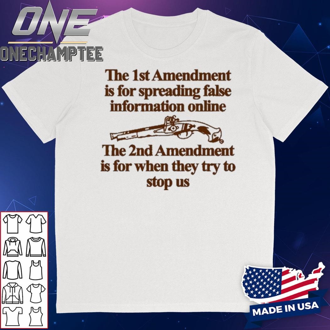 The 1St Amendment Is For Spreading False Information Online Shirt