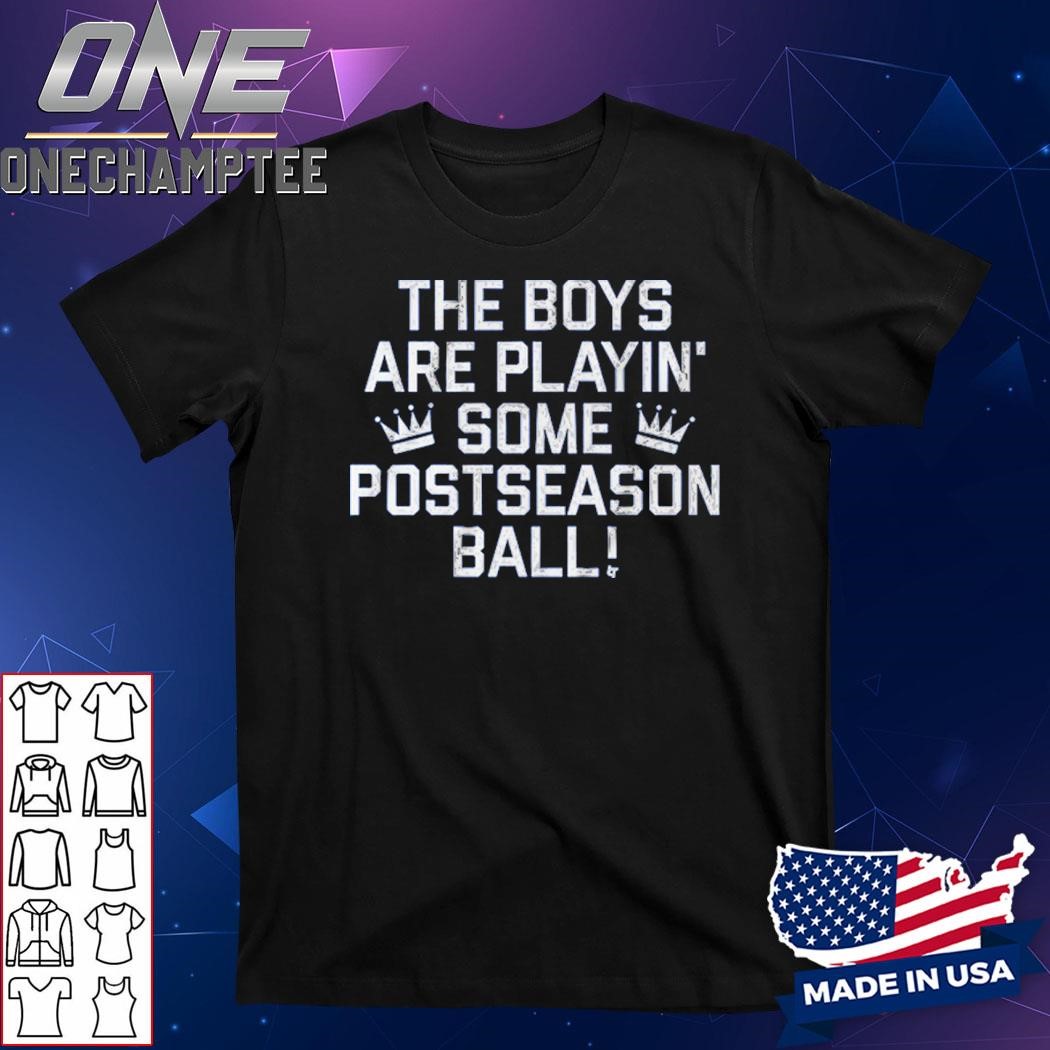 The Boys Are Playin' Some Postseason Ball Shirt