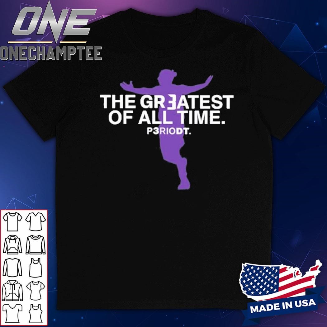 The Greatest Of All Time Periodt Shirt