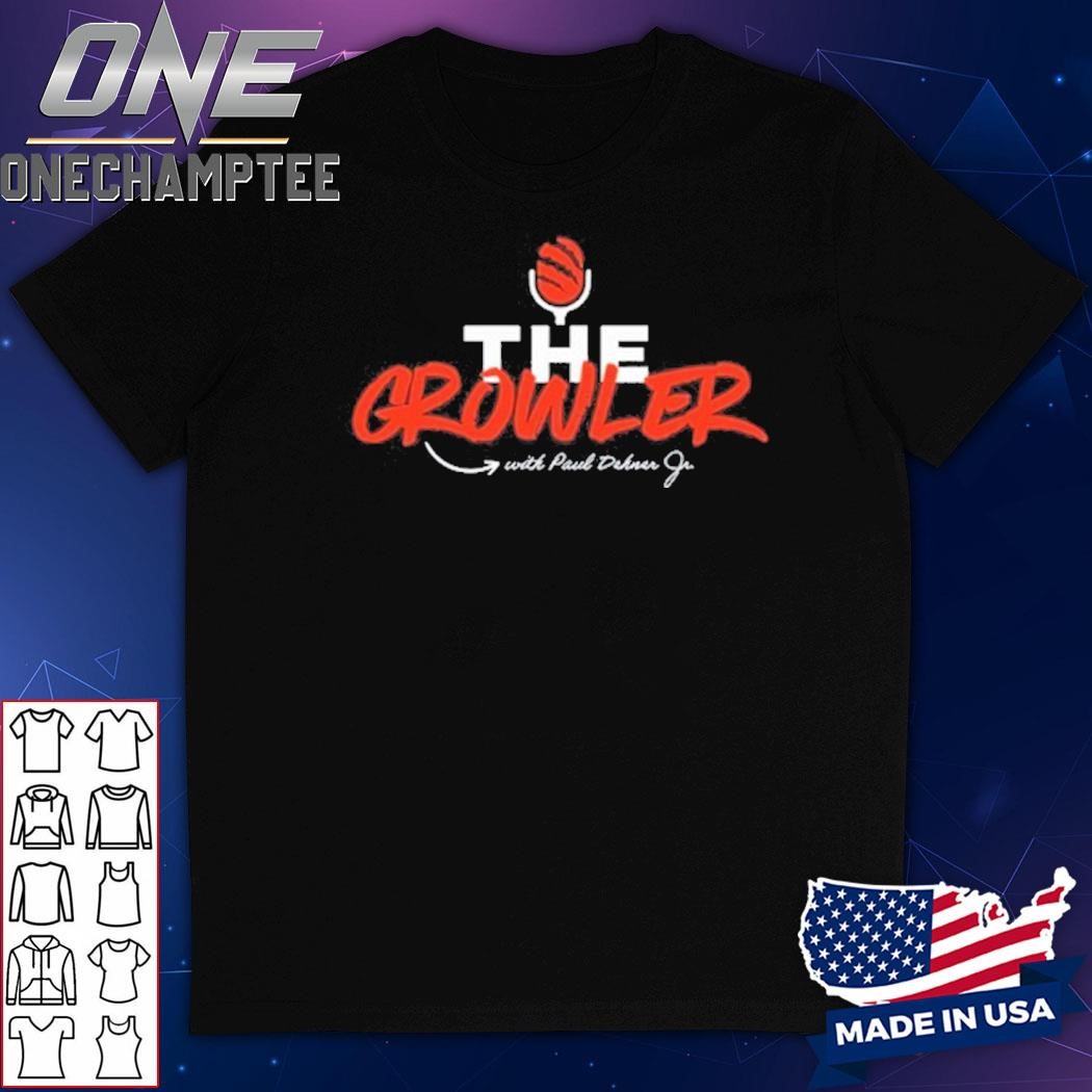 The Growler Podcast With Paul Dehner Shirt