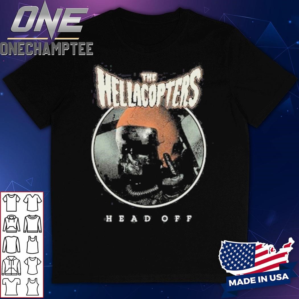 The Hellacopters Head Off 2024 Shirt