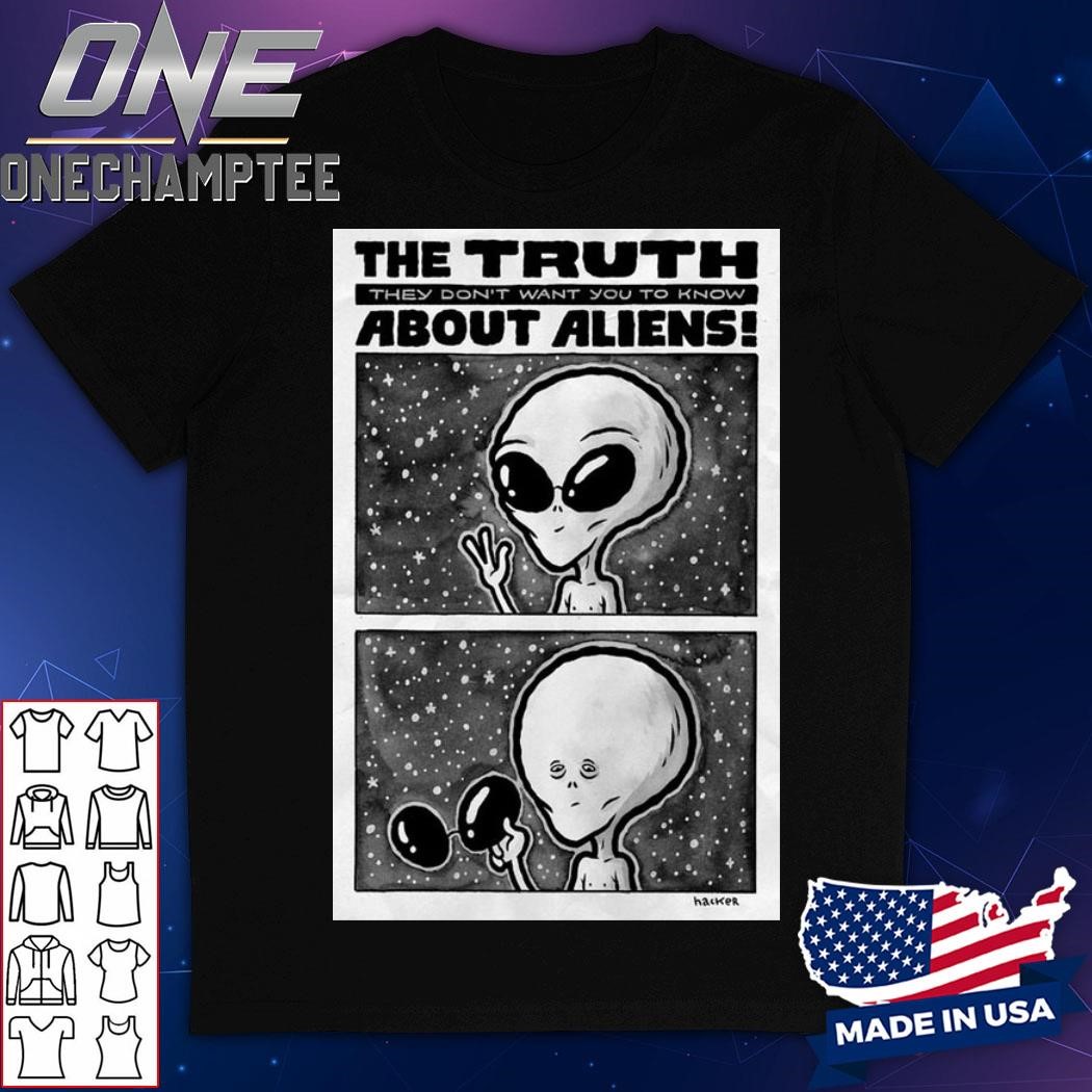 The Truth Poster About Aliens They Dont Want You To Know Shirt