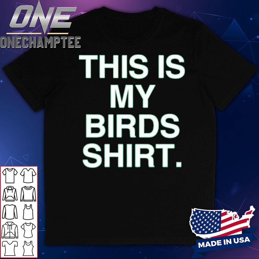 This Is My Birds Shirt