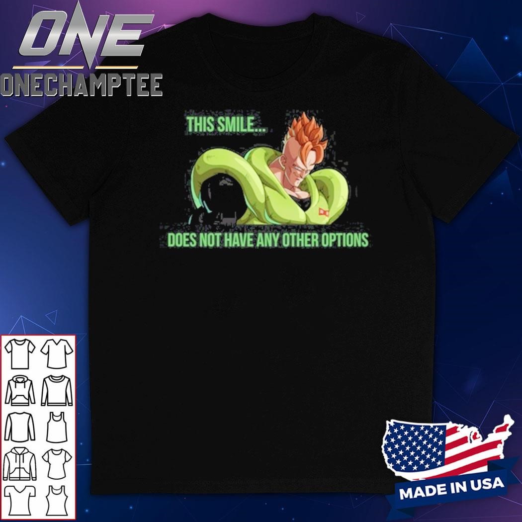 This Smile Does Not Have Any Other Options Shirt