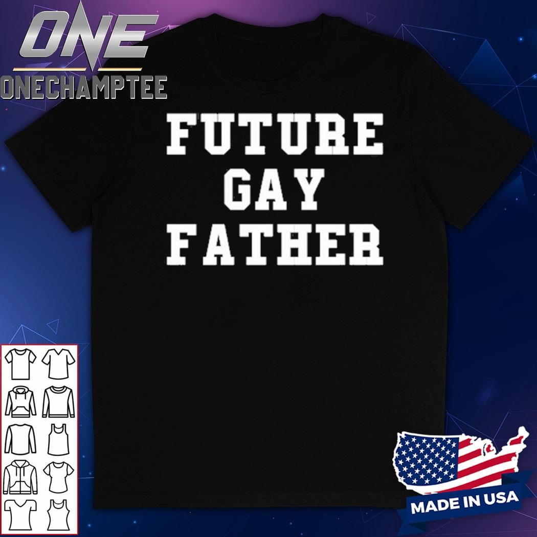 Thomas Future Gay Father Shirt