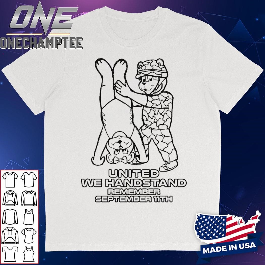 United We Handstand. Remember September 11th Shirt