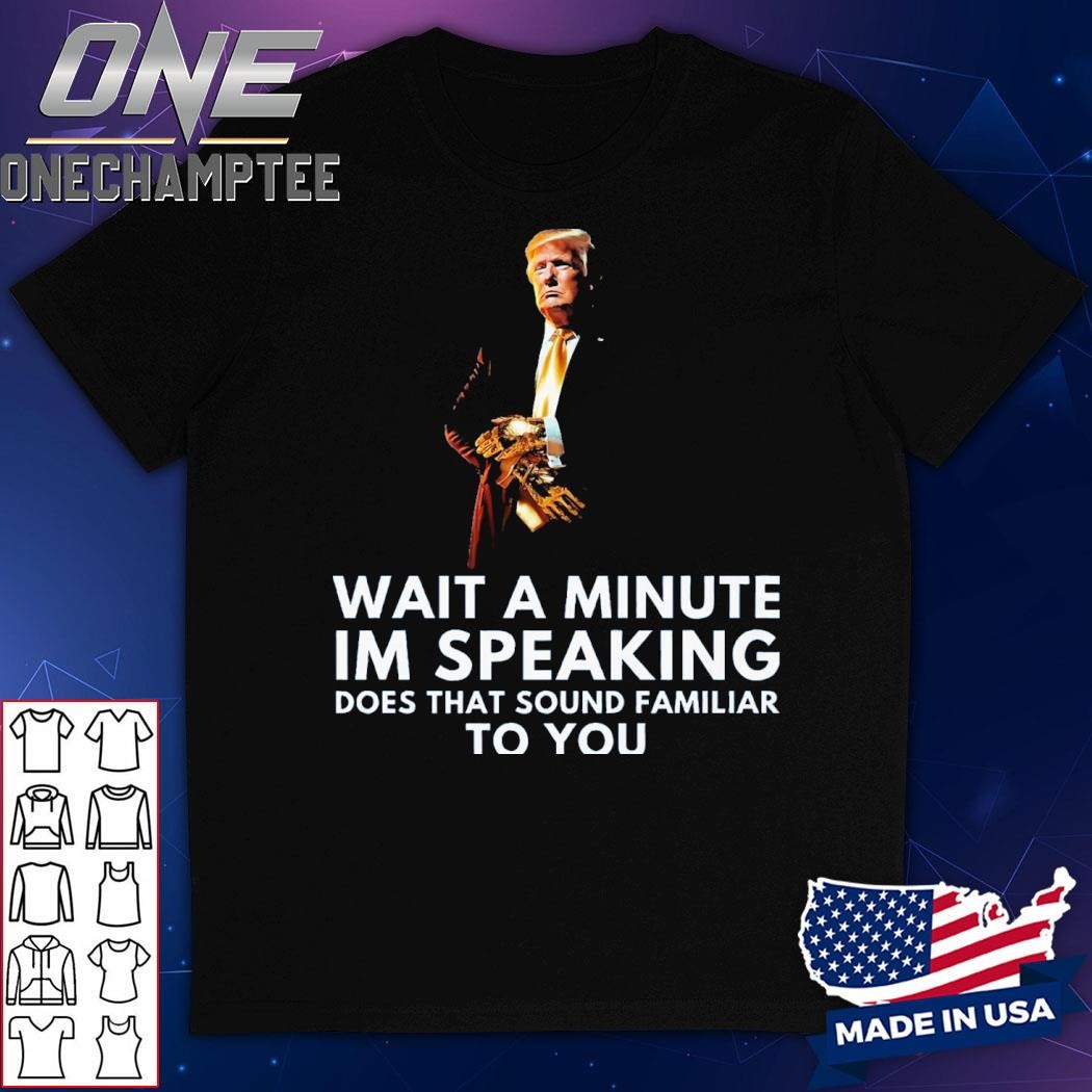 Wait A Minute Im Speaking Does That Sound Familiar To You Premium T-Shirt